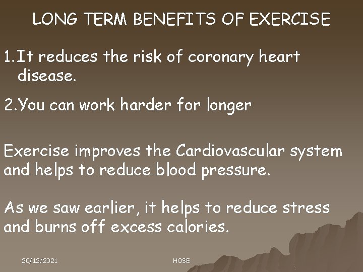 LONG TERM BENEFITS OF EXERCISE 1. It reduces the risk of coronary heart disease.
