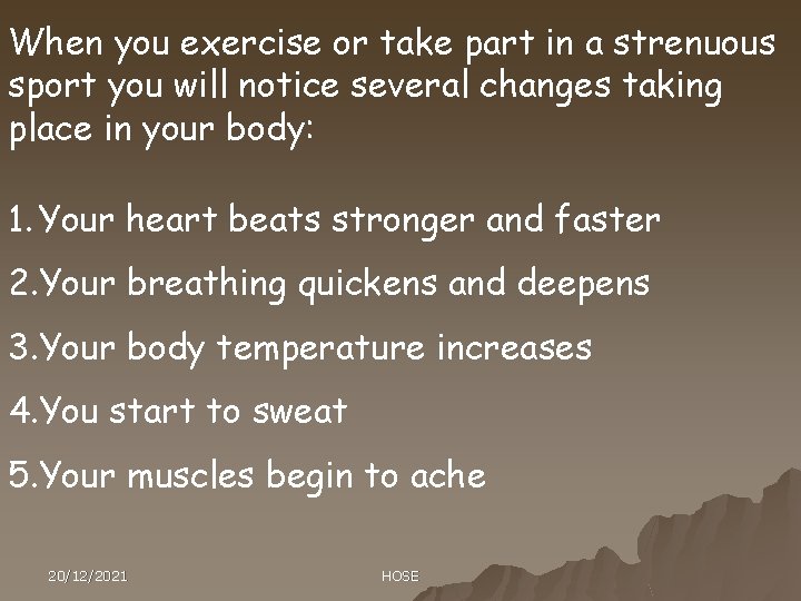 When you exercise or take part in a strenuous sport you will notice several