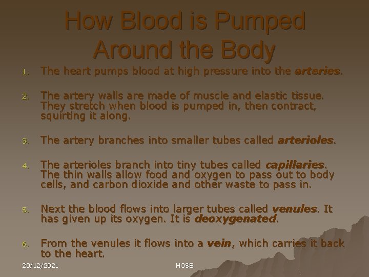 How Blood is Pumped Around the Body 1. The heart pumps blood at high