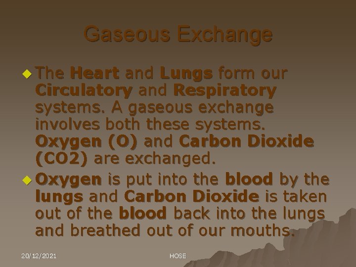 Gaseous Exchange u The Heart and Lungs form our Circulatory and Respiratory systems. A