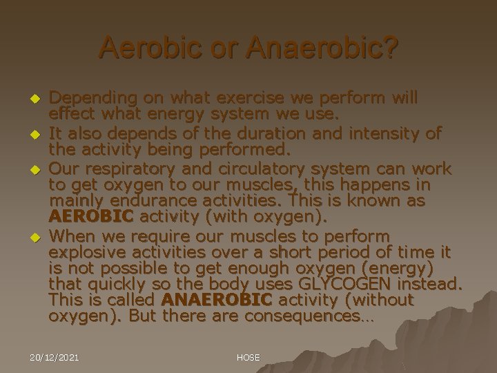 Aerobic or Anaerobic? u u Depending on what exercise we perform will effect what
