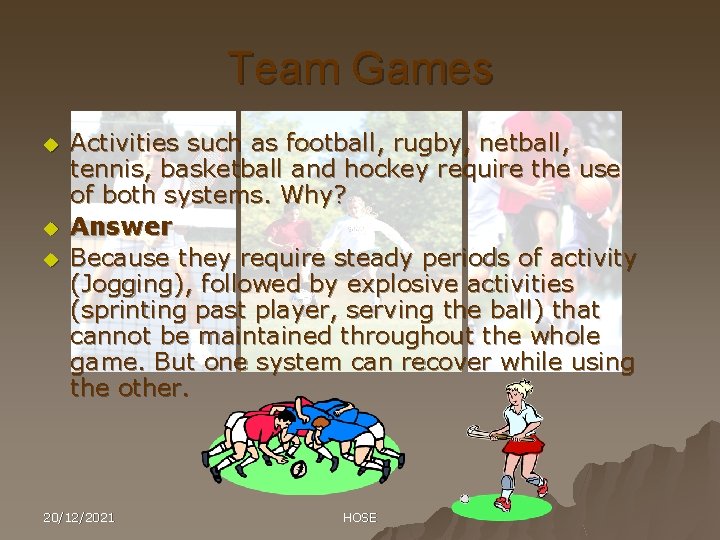 Team Games u u u Activities such as football, rugby, netball, tennis, basketball and