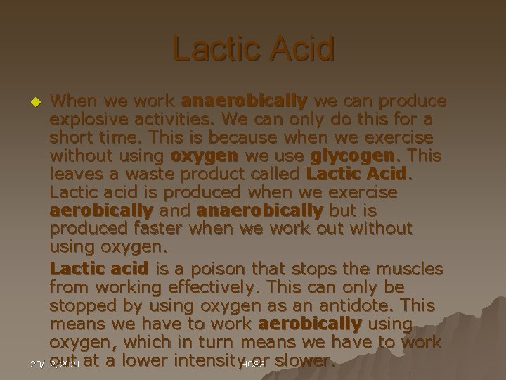 Lactic Acid When we work anaerobically we can produce explosive activities. We can only