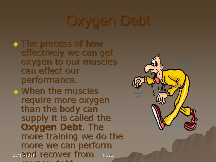 Oxygen Debt The process of how effectively we can get oxygen to our muscles