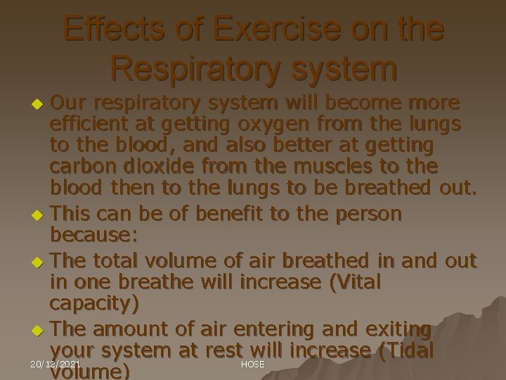 Effects of Exercise on the Respiratory system Our respiratory system will become more efficient