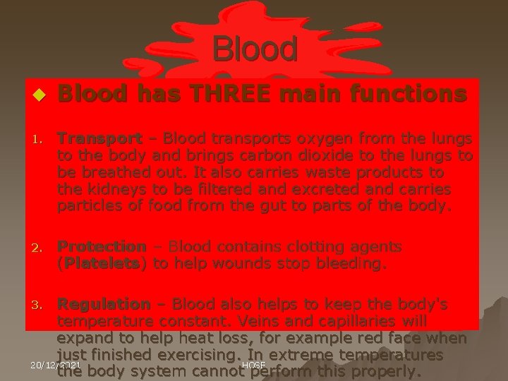 Blood u Blood has THREE main functions 1. Transport – Blood transports oxygen from