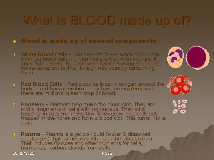 What is BLOOD made up of? u Blood is made up of several components