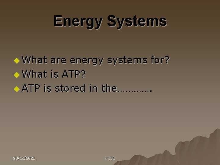 Energy Systems u What are energy systems for? u What is ATP? u ATP