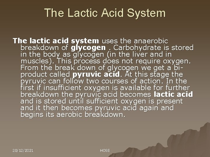 The Lactic Acid System The lactic acid system uses the anaerobic breakdown of glycogen.