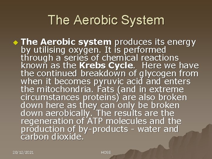 The Aerobic System u The Aerobic system produces its energy by utilising oxygen. It