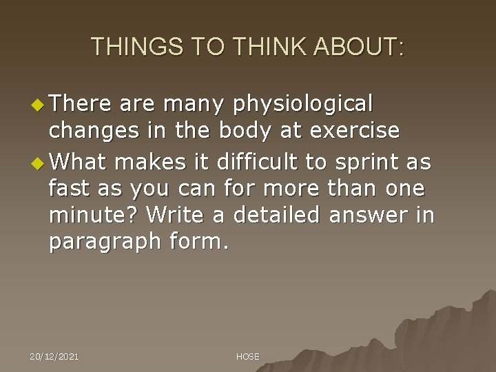 THINGS TO THINK ABOUT: u There are many physiological changes in the body at