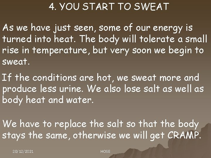 4. YOU START TO SWEAT As we have just seen, some of our energy