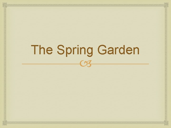 The Spring Garden 