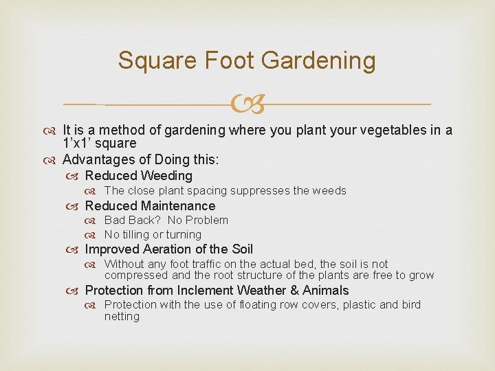 Square Foot Gardening It is a method of gardening where you plant your vegetables