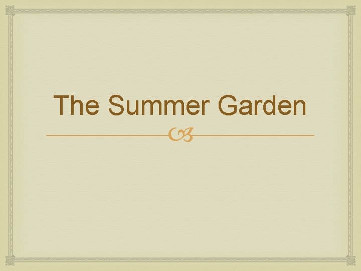 The Summer Garden 