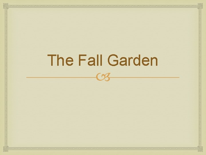 The Fall Garden 