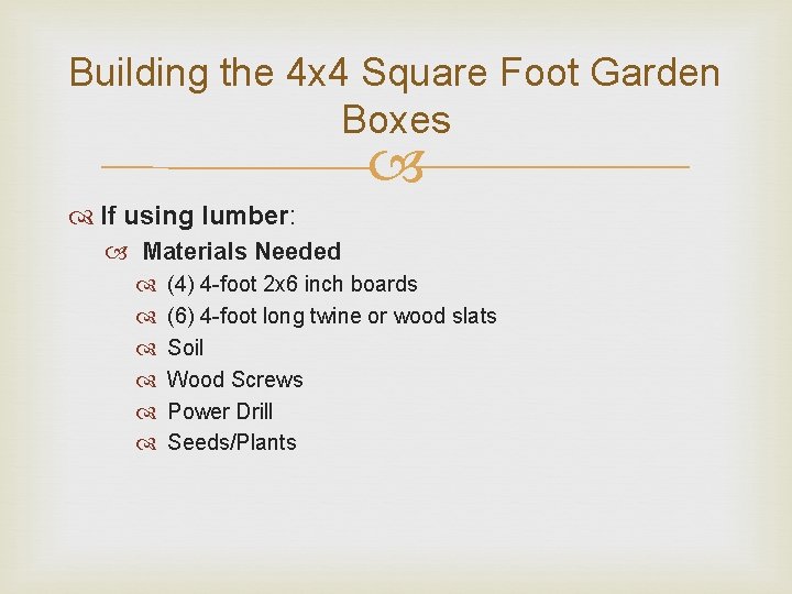 Building the 4 x 4 Square Foot Garden Boxes If using lumber: Materials Needed
