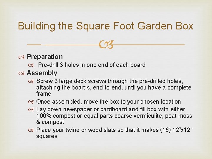 Building the Square Foot Garden Box Preparation Pre-drill 3 holes in one end of