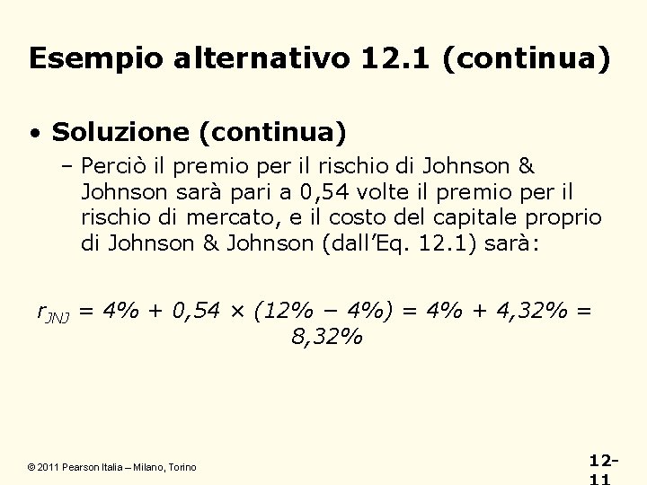 Esempio alternativo 12. 1 (continua) • Soluzione (continua) – Perciò il premio per il