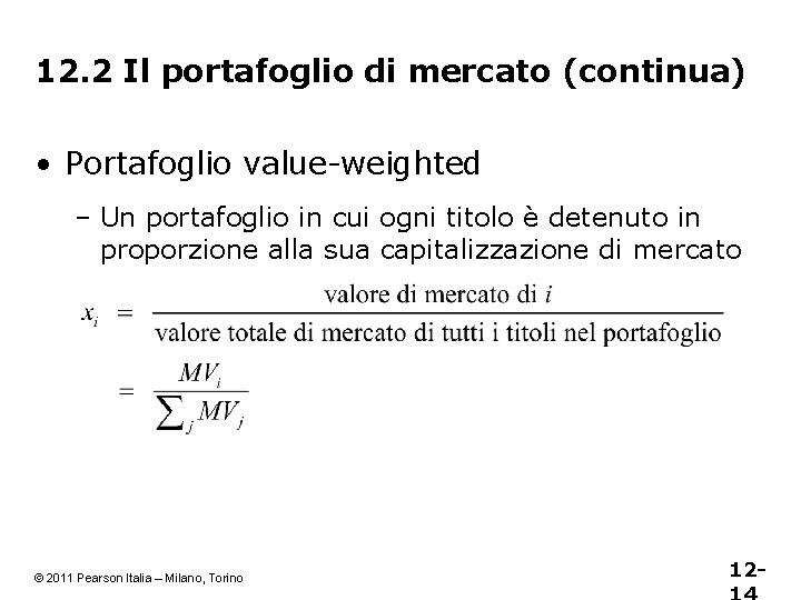 12. 2 Il portafoglio di mercato (continua) • Portafoglio value-weighted – Un portafoglio in