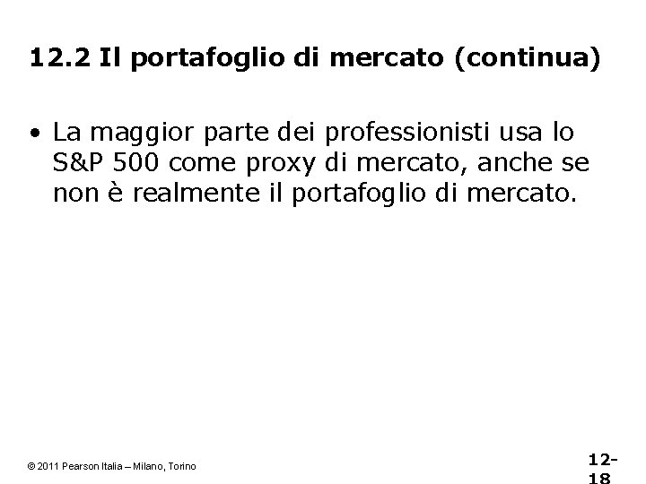 12. 2 Il portafoglio di mercato (continua) • La maggior parte dei professionisti usa