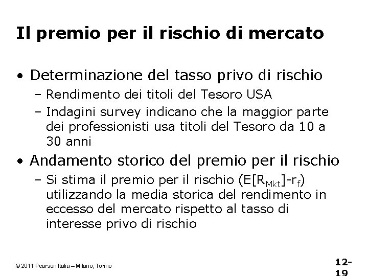 Il premio per il rischio di mercato • Determinazione del tasso privo di rischio