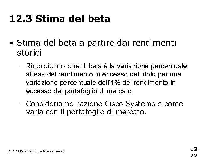 12. 3 Stima del beta • Stima del beta a partire dai rendimenti storici