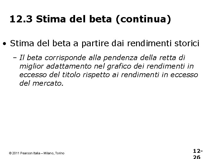 12. 3 Stima del beta (continua) • Stima del beta a partire dai rendimenti