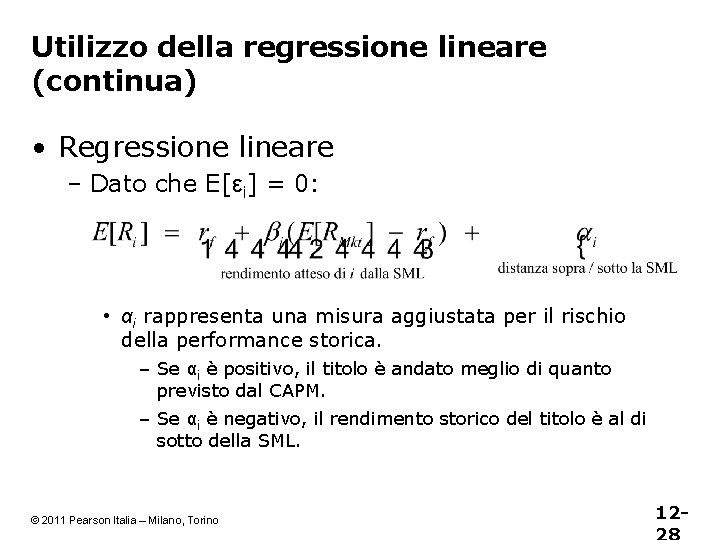 Utilizzo della regressione lineare (continua) • Regressione lineare – Dato che E[εi] = 0: