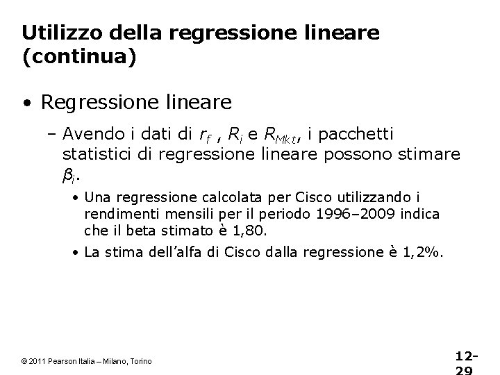 Utilizzo della regressione lineare (continua) • Regressione lineare – Avendo i dati di rf