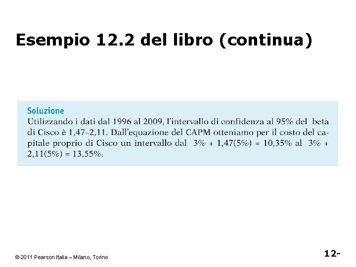 Esempio 12. 2 del libro (continua) © 2011 Pearson Italia – Milano, Torino 12