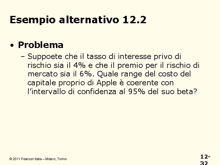 Esempio alternativo 12. 2 • Problema – Suppoete che il tasso di interesse privo