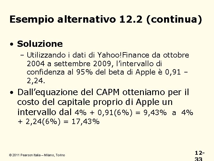 Esempio alternativo 12. 2 (continua) • Soluzione – Utilizzando i dati di Yahoo!Finance da