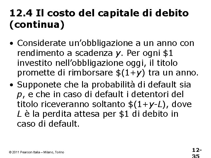 12. 4 Il costo del capitale di debito (continua) • Considerate un’obbligazione a un