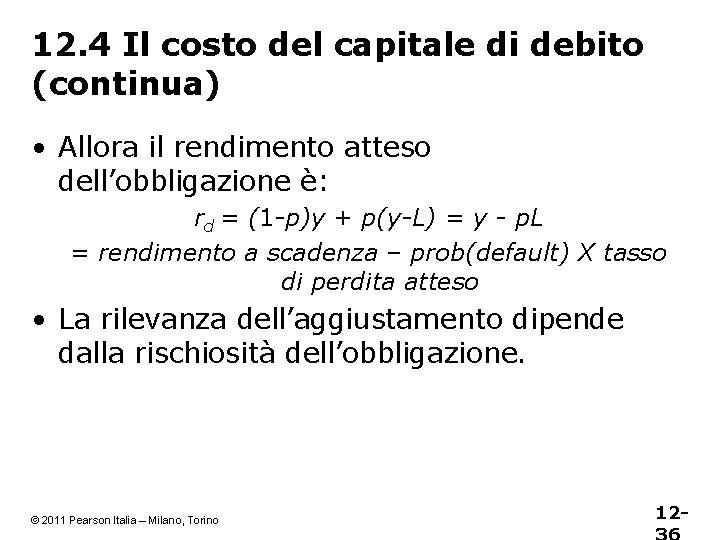 12. 4 Il costo del capitale di debito (continua) • Allora il rendimento atteso