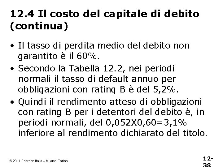 12. 4 Il costo del capitale di debito (continua) • Il tasso di perdita