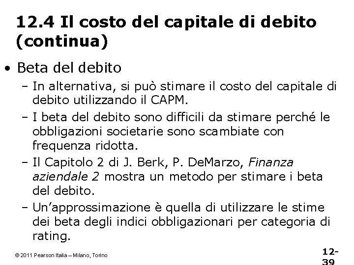 12. 4 Il costo del capitale di debito (continua) • Beta del debito –