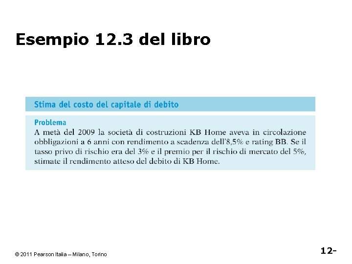 Esempio 12. 3 del libro © 2011 Pearson Italia – Milano, Torino 12 -