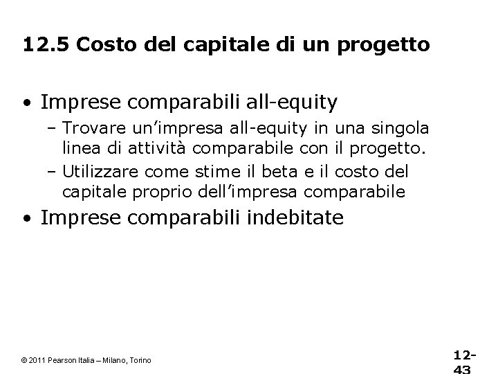 12. 5 Costo del capitale di un progetto • Imprese comparabili all-equity – Trovare