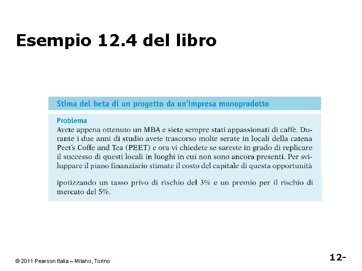 Esempio 12. 4 del libro © 2011 Pearson Italia – Milano, Torino 12 -