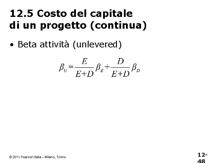 12. 5 Costo del capitale di un progetto (continua) • Beta attività (unlevered) ©