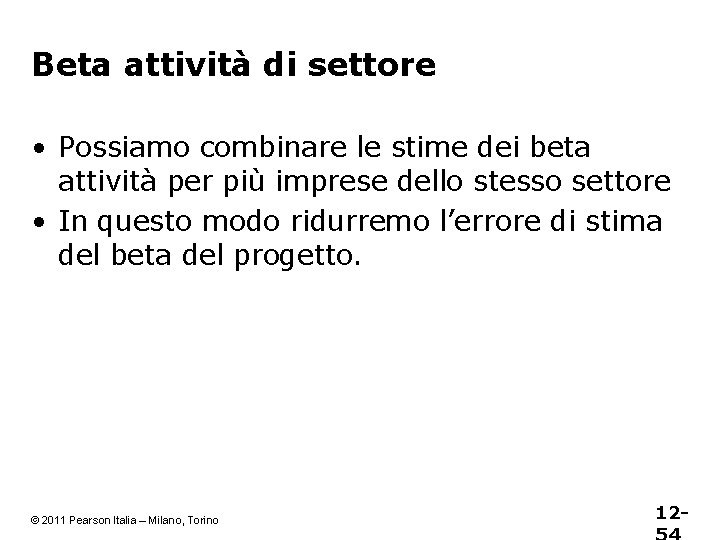 Beta attività di settore • Possiamo combinare le stime dei beta attività per più