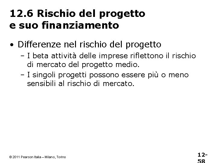 12. 6 Rischio del progetto e suo finanziamento • Differenze nel rischio del progetto