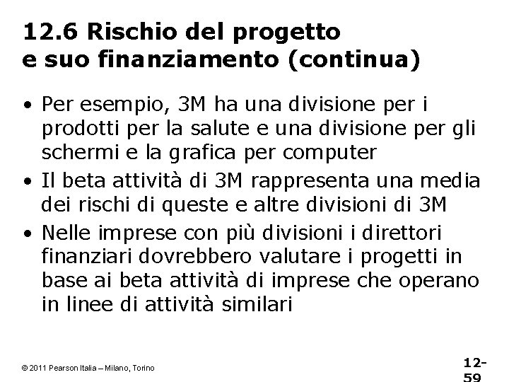 12. 6 Rischio del progetto e suo finanziamento (continua) • Per esempio, 3 M