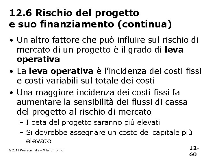 12. 6 Rischio del progetto e suo finanziamento (continua) • Un altro fattore che