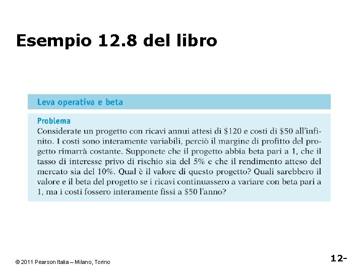 Esempio 12. 8 del libro © 2011 Pearson Italia – Milano, Torino 12 -