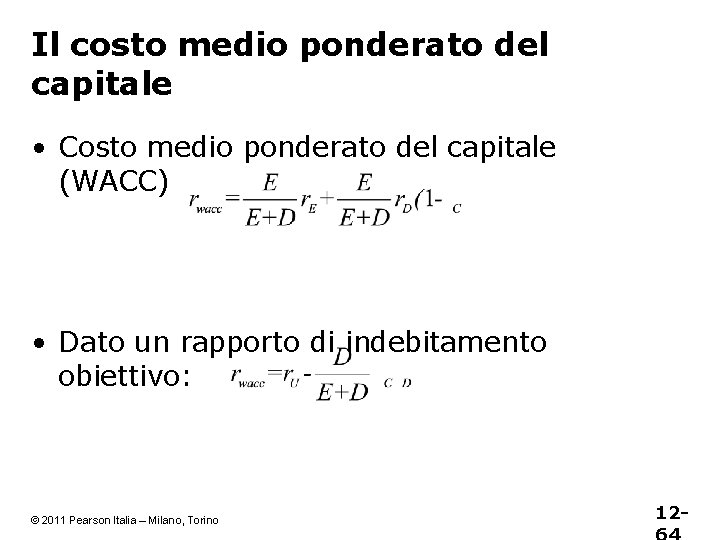 Il costo medio ponderato del capitale • Costo medio ponderato del capitale (WACC) •