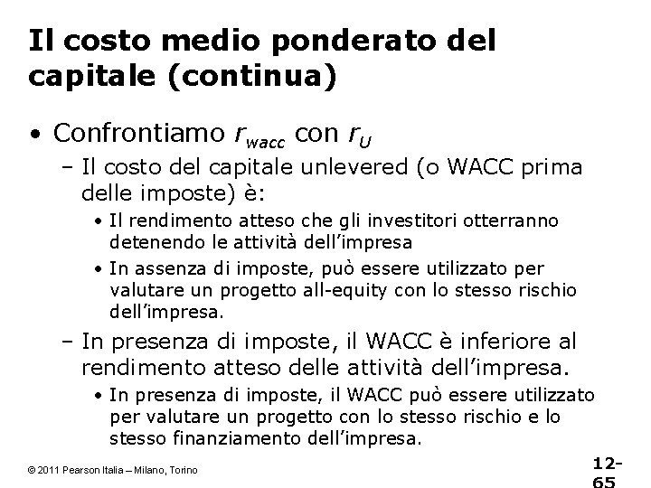 Il costo medio ponderato del capitale (continua) • Confrontiamo rwacc con r. U –