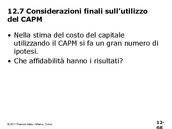 12. 7 Considerazioni finali sull’utilizzo del CAPM • Nella stima del costo del capitale