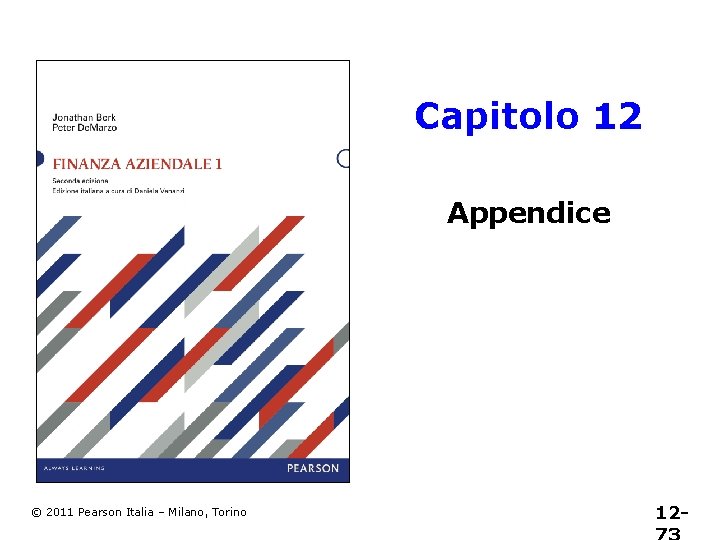 Capitolo 12 Appendice © 2011 Pearson Italia – Milano, Torino 12 - 